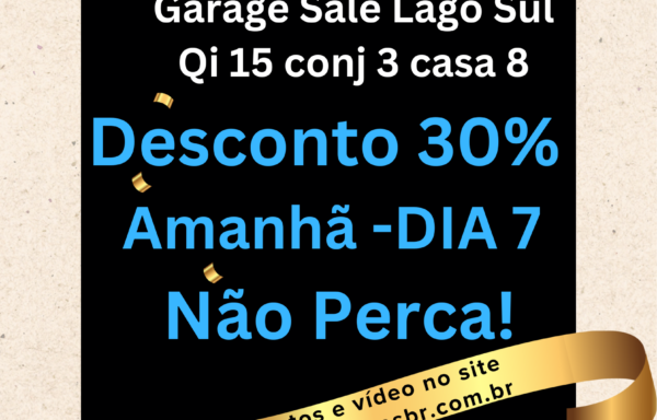 Garage Sale Brasília – Lago Sul – Qi 15 conj. 3 casa 8 – dias 6 e 7 de junho 2024